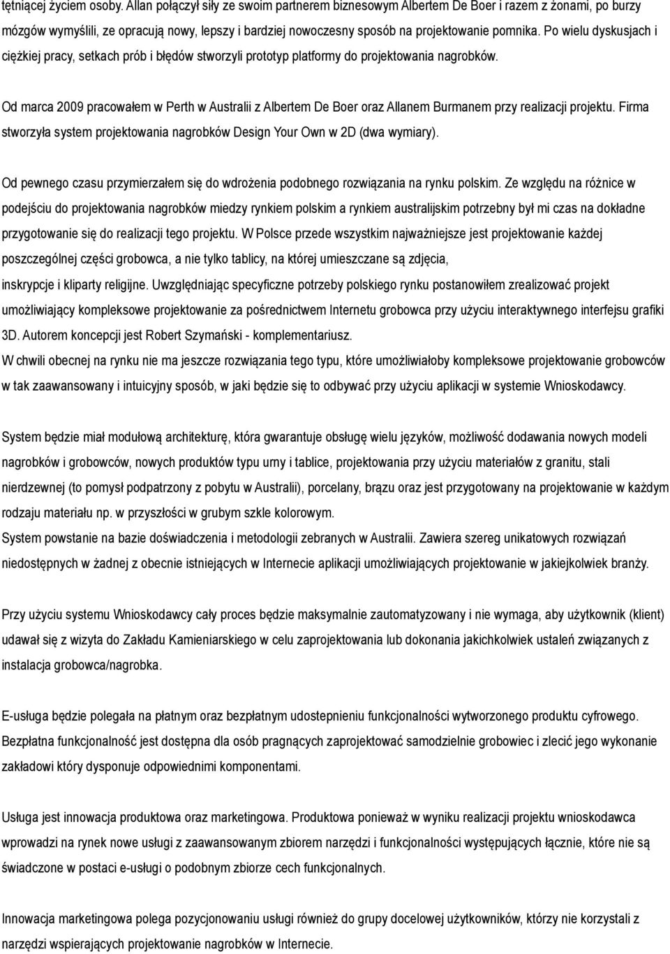 Po wielu dyskusjach i ciężkiej pracy, setkach prób i błędów stworzyli prototyp platformy do projektowania nagrobków.