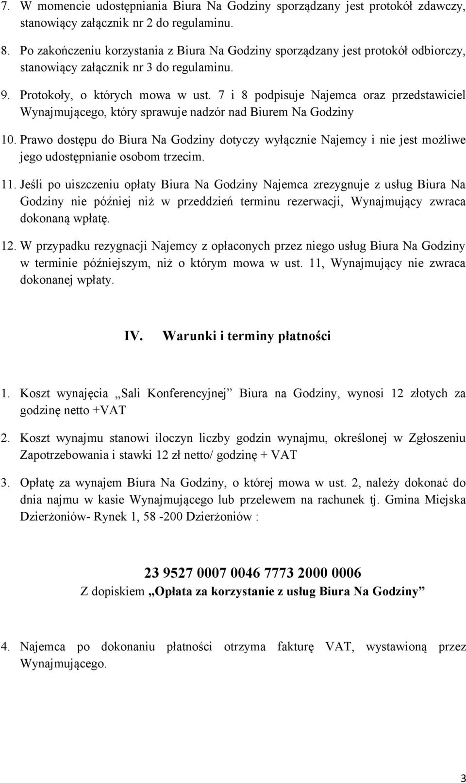 7 i 8 podpisuje Najemca oraz przedstawiciel Wynajmującego, który sprawuje nadzór nad Biurem Na Godziny 10.