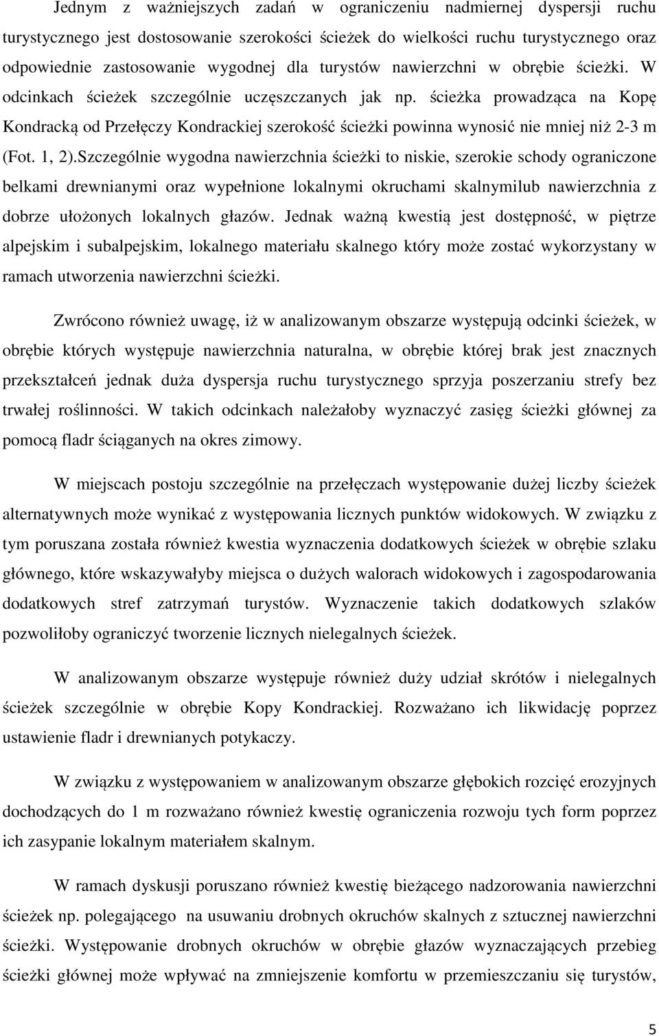 ścieżka prowadząca na Kopę Kondracką od Przełęczy Kondrackiej szerokość ścieżki powinna wynosić nie mniej niż 2-3 m (Fot. 1, 2).