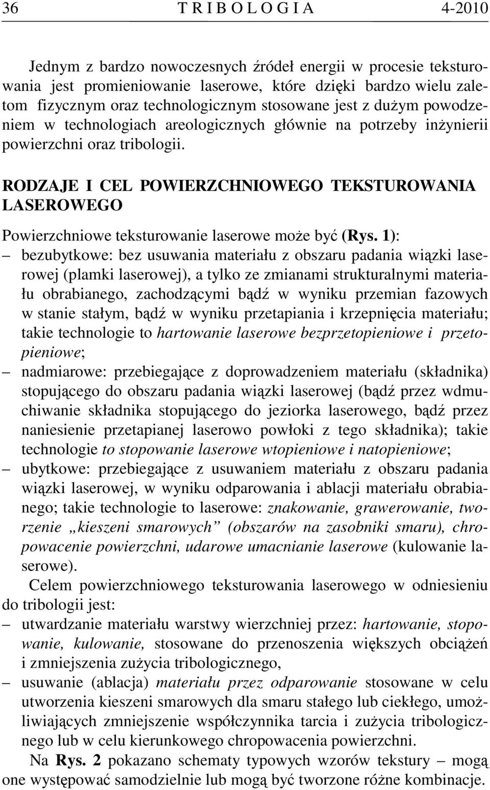RODZAJE I CEL POWIERZCHNIOWEGO TEKSTUROWANIA LASEROWEGO Powierzchniowe teksturowanie laserowe może być (Rys.