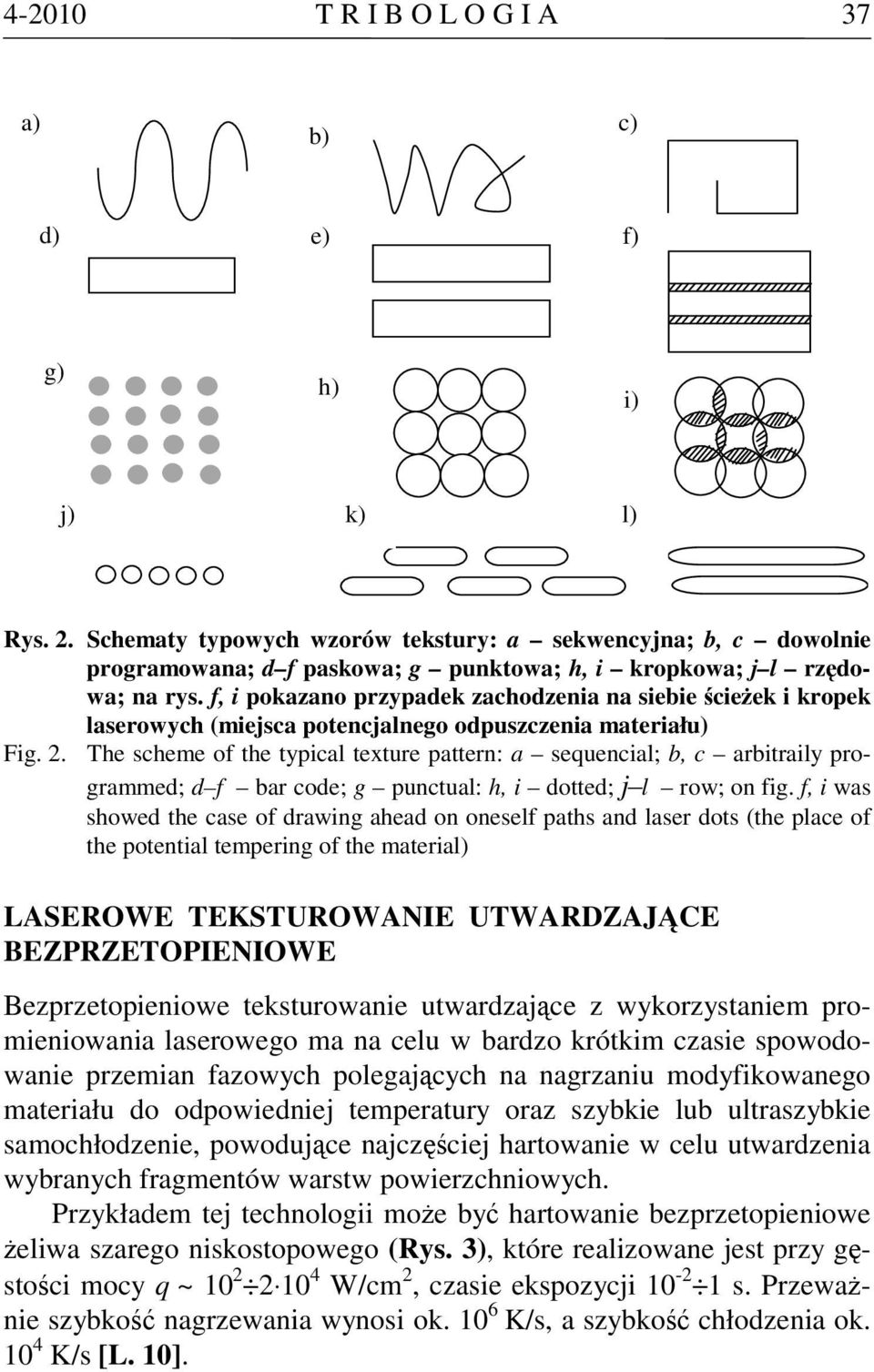 f, i pokazano przypadek zachodzenia na siebie ścieżek i kropek laserowych (miejsca potencjalnego odpuszczenia materiału) Fig. 2.