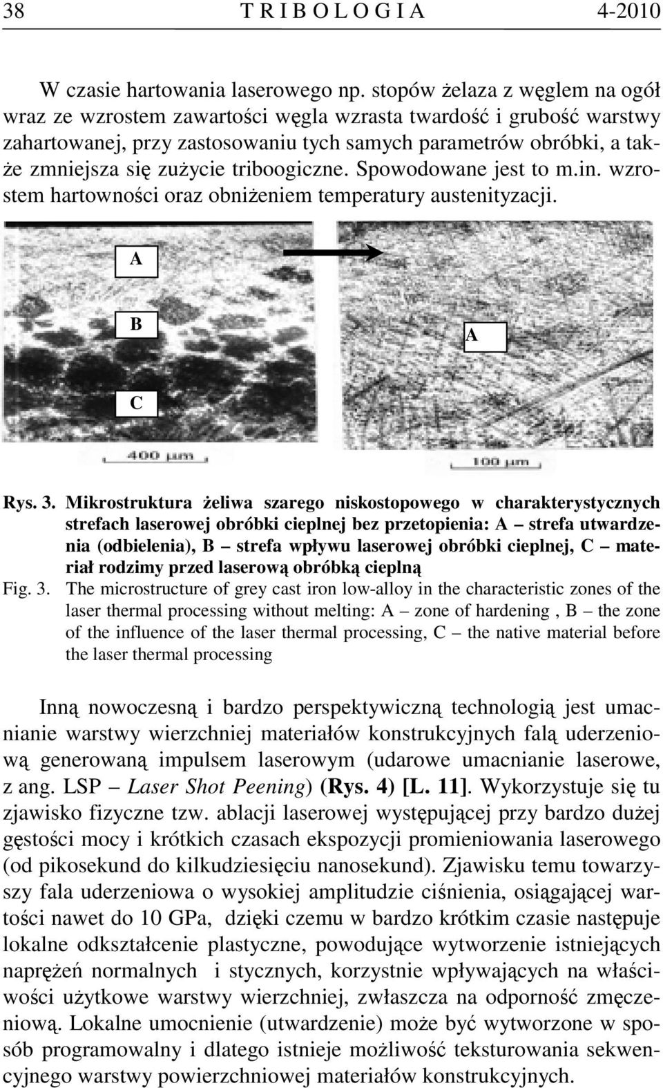 triboogiczne. Spowodowane jest to m.in. wzrostem hartowności oraz obniżeniem temperatury austenityzacji. A B A C Rys. 3.