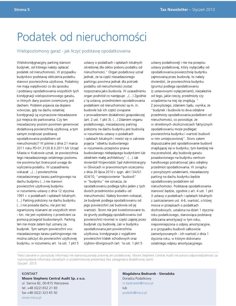 Podatnicy nie mają wątpliwości co do sposobu i podstawy opodatkowania wszystkich tych kondygnacji wielopoziomowego garażu, w których dany poziom zwieńczony jest dachem.
