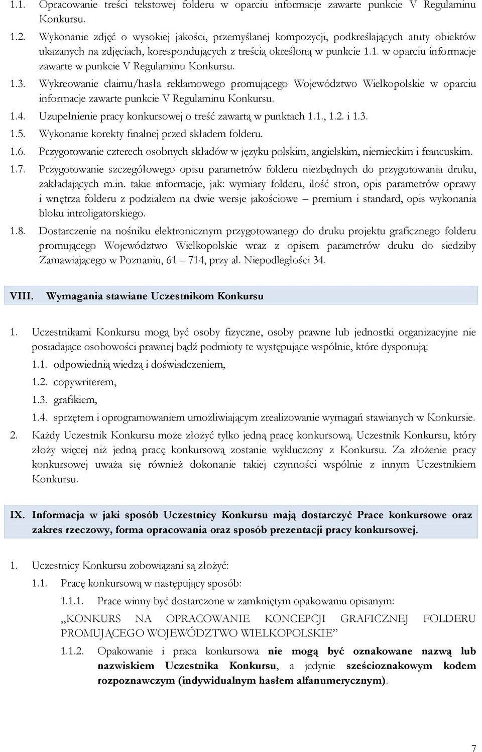 1. w oparciu informacje zawarte w punkcie V Regulaminu Konkursu. 1.3.