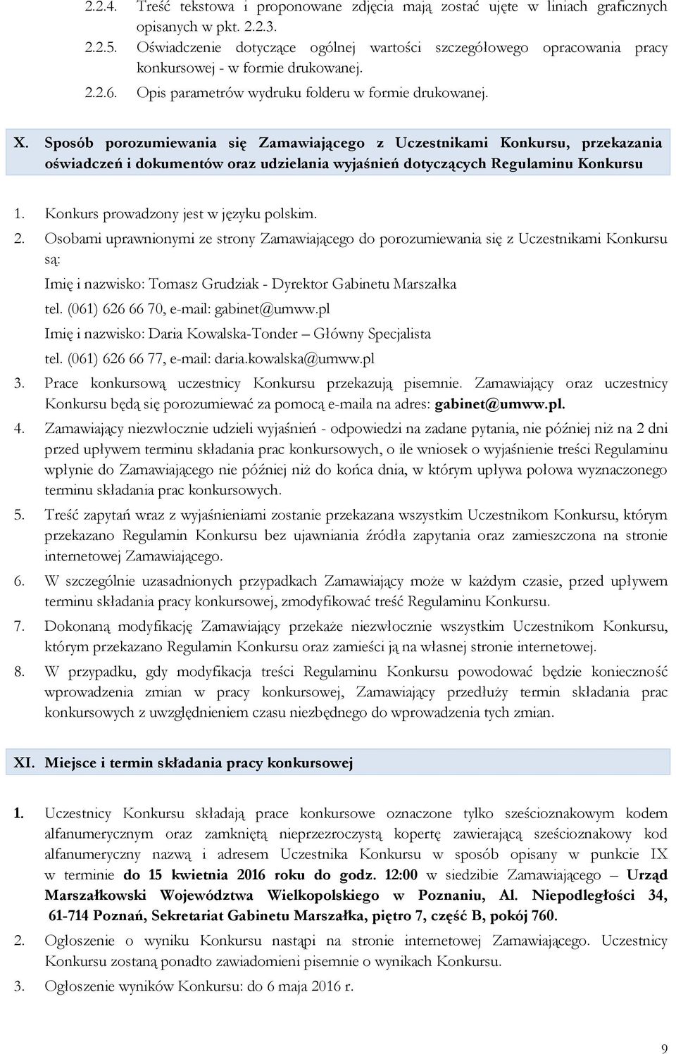 Sposób porozumiewania się Zamawiającego z Uczestnikami Konkursu, przekazania oświadczeń i dokumentów oraz udzielania wyjaśnień dotyczących Regulaminu Konkursu 1.