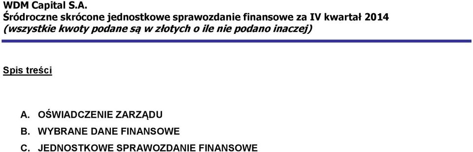 Spis treści A. OŚWIADCZENIE ZARZĄDU B.