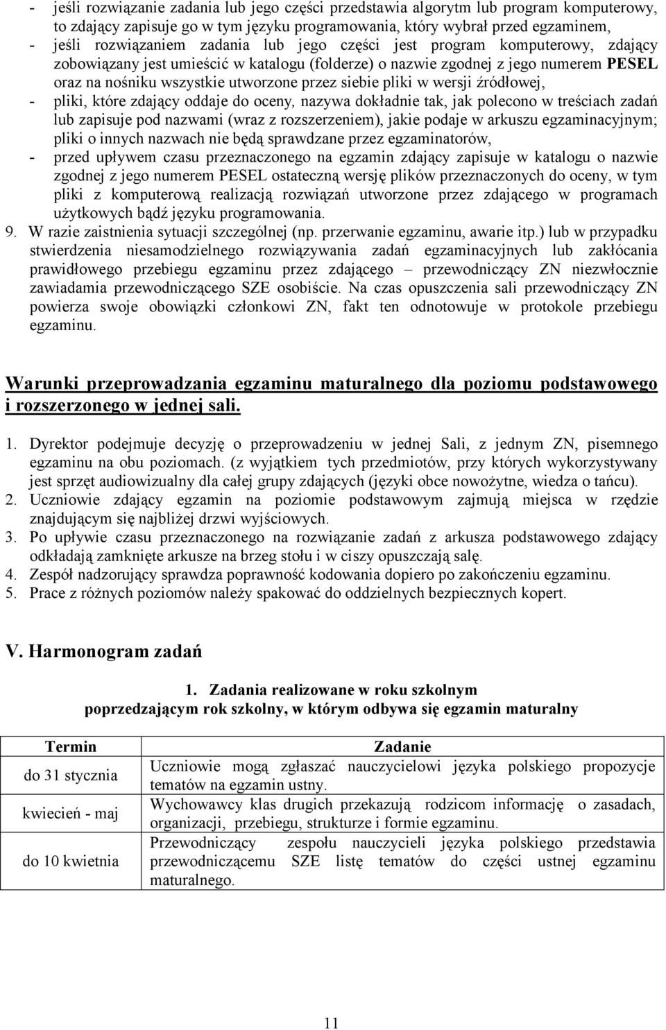 źródłowej, - pliki, które zdający oddaje do oceny, nazywa dokładnie tak, jak polecono w treściach zadań lub zapisuje pod nazwami (wraz z rozszerzeniem), jakie podaje w arkuszu egzaminacyjnym; pliki o