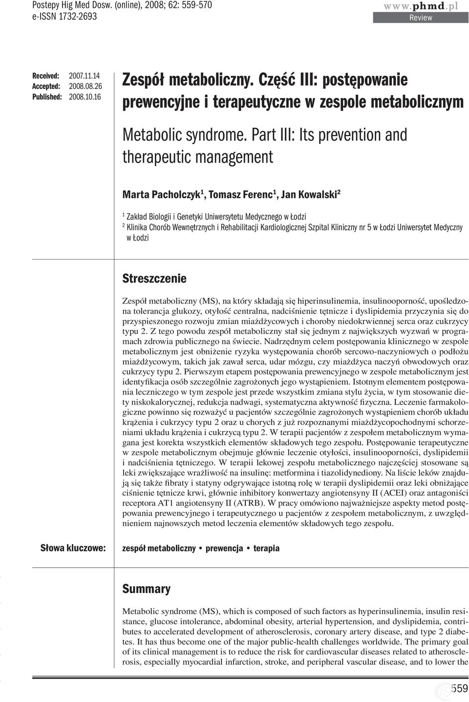 Part III: Its prevention and therapeutic management Marta Pacholczyk 1, Tomasz Ferenc 1, Jan Kowalski 2 1 Zakład Biologii i Genetyki Uniwersytetu Medycznego w Łodzi 2 Klinika Chorób Wewnętrznych i
