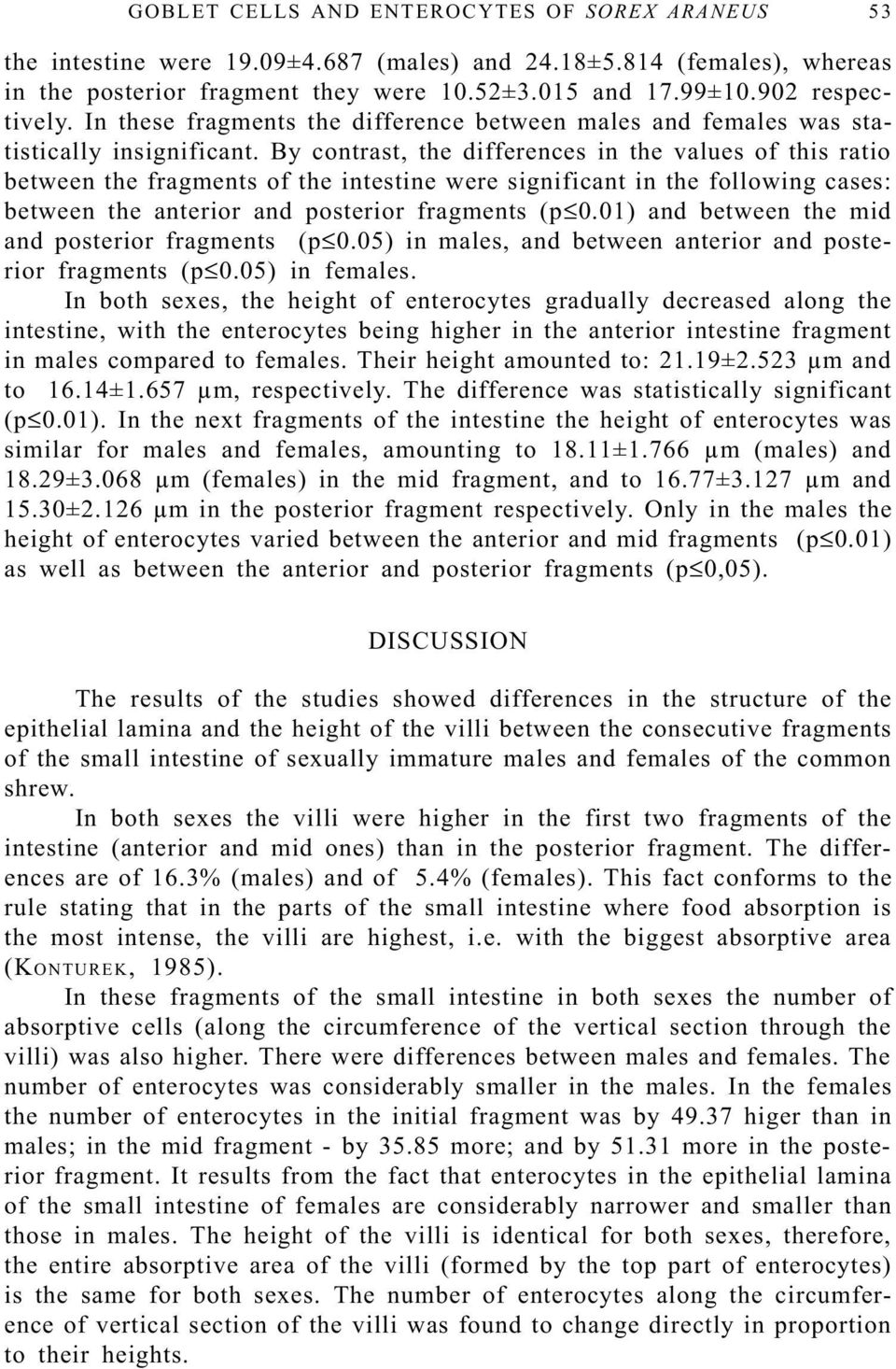 By contrast, the differences in the values of this ratio between the fragments of the intestine were significant in the following cases: between the anterior and posterior fragments (p 0.