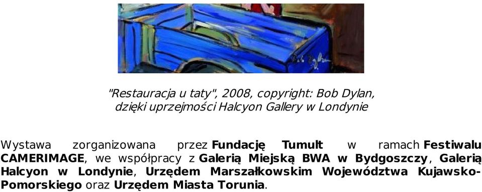 Galerią Miejską BWA w Bydgoszczy, Galerią Halcyon w Londynie, Urzędem