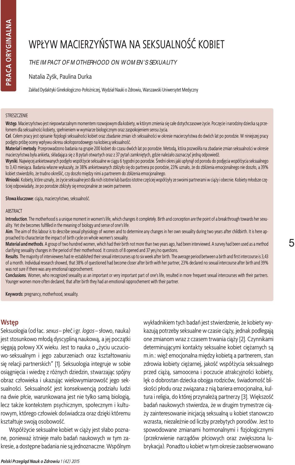 Poczęcie i narodziny dziecka są przełomem dla seksualności kobiety, spełnieniem w wymiarze biologicznym oraz zaspokojeniem sensu życia. Cel.