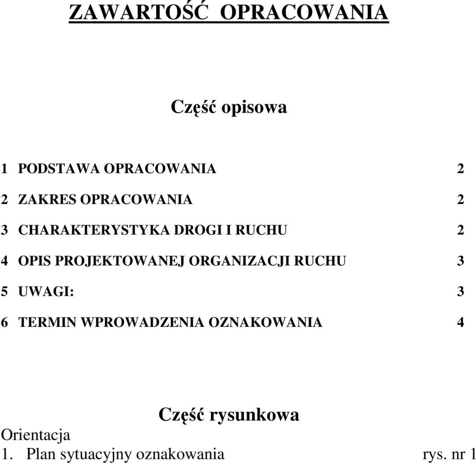 UWAGI: 3 6 TERMIN WPROWADZENIA OZNAKOWANIA 4 Część rysunkowa Orientacja 1.