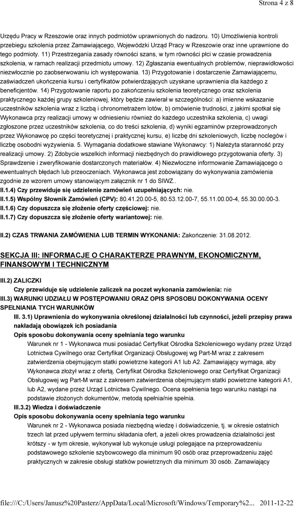 11) Przestrzegania zasady równości szans, w tym równości płci w czasie prowadzenia szkolenia, w ramach realizacji przedmiotu umowy.