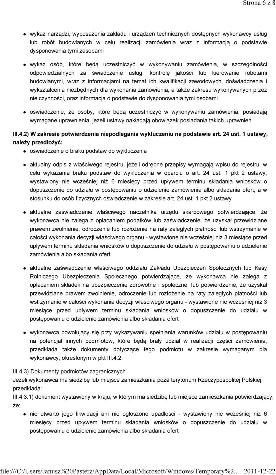 na temat ich kwalifikacji zawodowych, doświadczenia i wykształcenia niezbędnych dla wykonania zamówienia, a także zakresu wykonywanych przez nie czynności, oraz informacją o podstawie do dysponowania