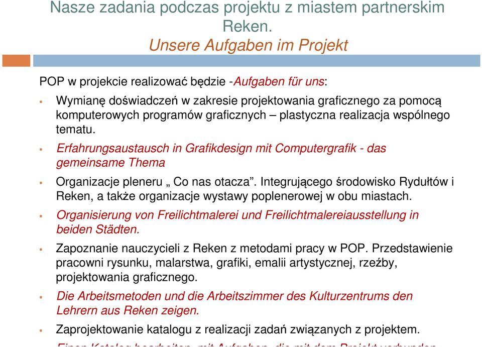 realizacja wspólnego tematu. Erfahrungsaustausch in Grafikdesign mit Computergrafik - das gemeinsame Thema Organizacje pleneru Co nas otacza.