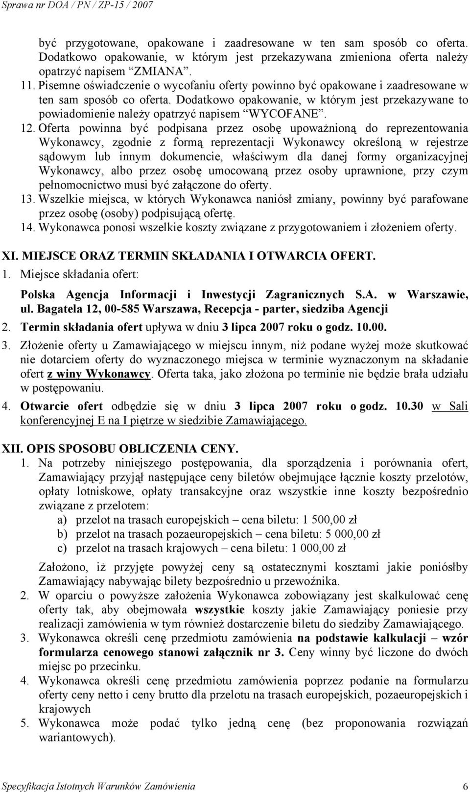 Dodatkowo opakowanie, w którym jest przekazywane to powiadomienie należy opatrzyć napisem WYCOFANE. 12.