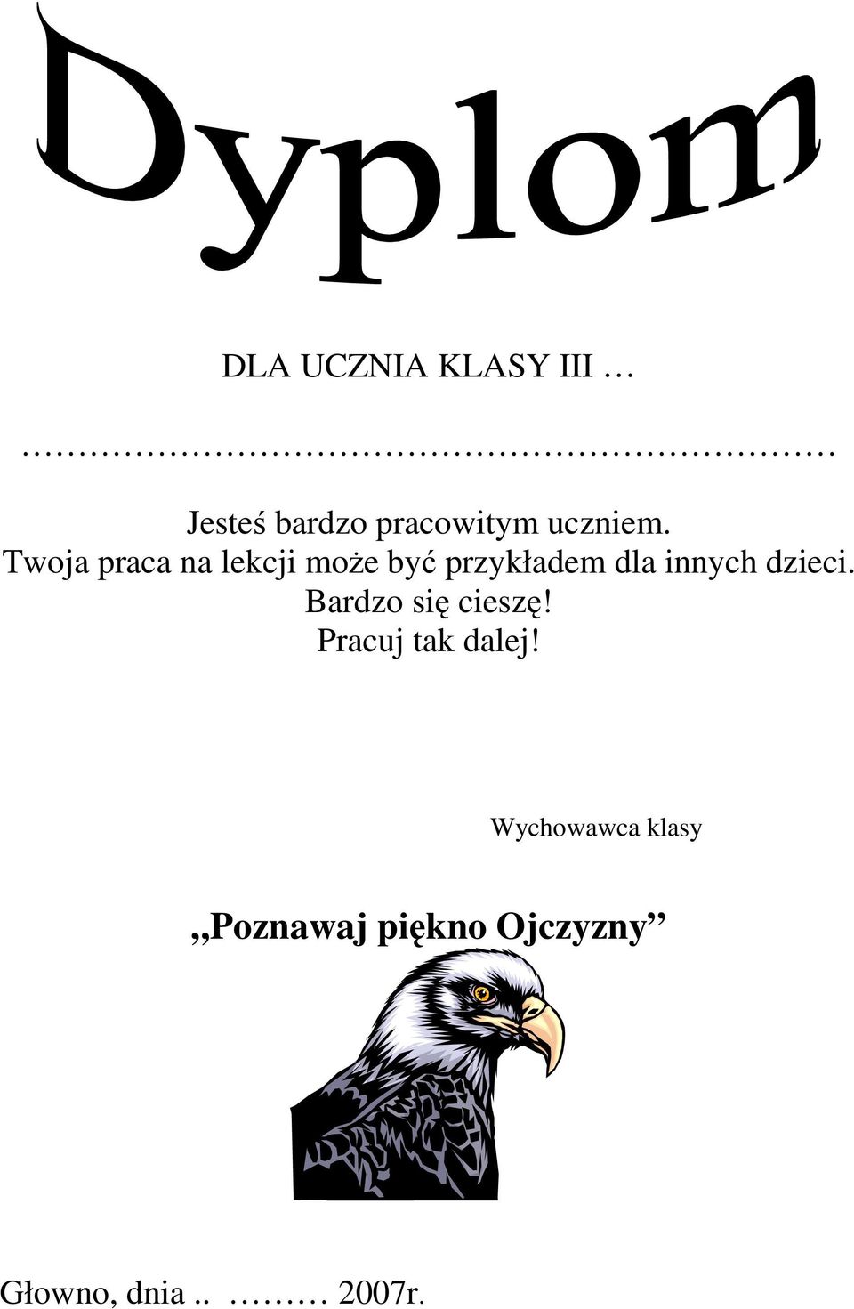 dzieci. Bardzo się cieszę! Pracuj tak dalej!