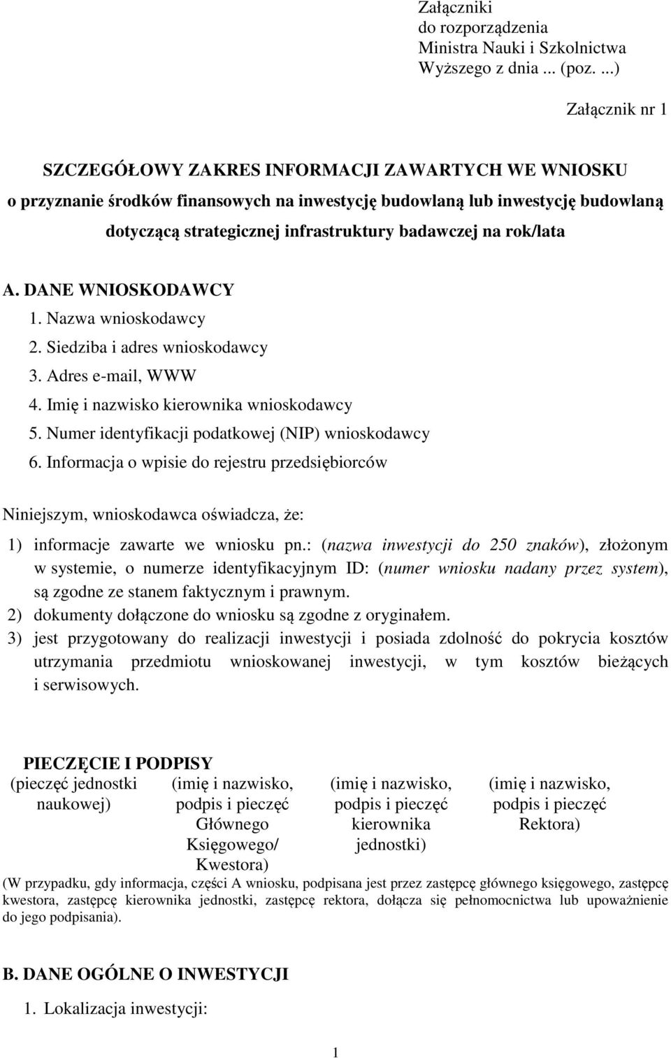 badawczej na rok/lata A. DANE WNIOSKODAWCY 1. Nazwa wnioskodawcy 2. Siedziba i adres wnioskodawcy 3. Adres e-mail, WWW 4. Imię i nazwisko kierownika wnioskodawcy 5.