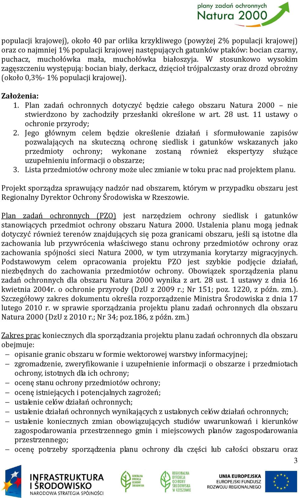 Plan zadań ochronnych dotyczyć będzie całego obszaru Natura 2000 nie stwierdzono by zachodziły przesłanki określone w art. 28 ust. 11 ustawy o ochronie przyrody; 2.