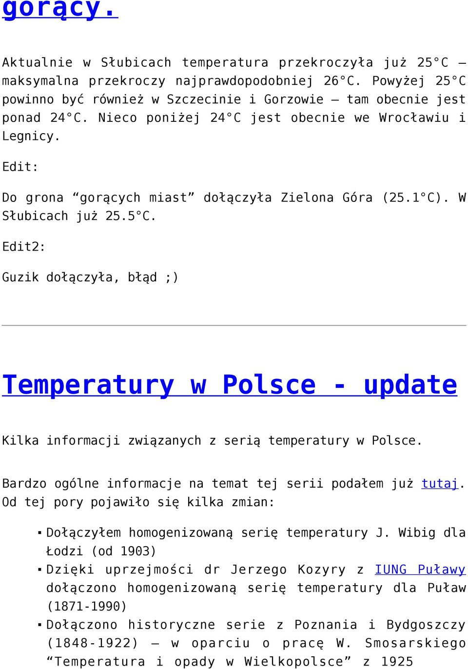 Edit2: Guzik dołączyła, błąd ;) Temperatury w Polsce - update Kilka informacji związanych z serią temperatury w Polsce. Bardzo ogólne informacje na temat tej serii podałem już tutaj.