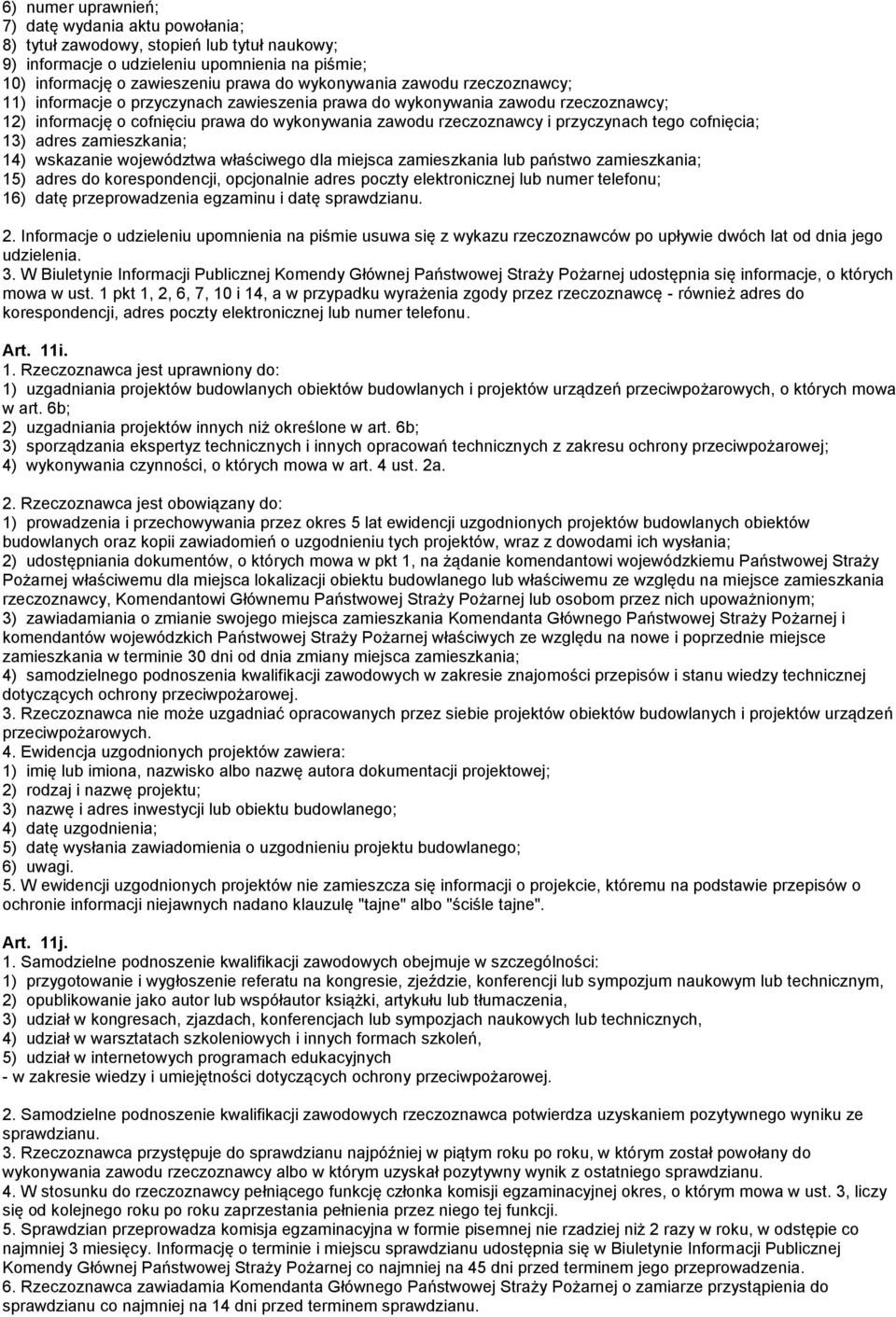 cofnięcia; 13) adres zamieszkania; 14) wskazanie województwa właściwego dla miejsca zamieszkania lub państwo zamieszkania; 15) adres do korespondencji, opcjonalnie adres poczty elektronicznej lub