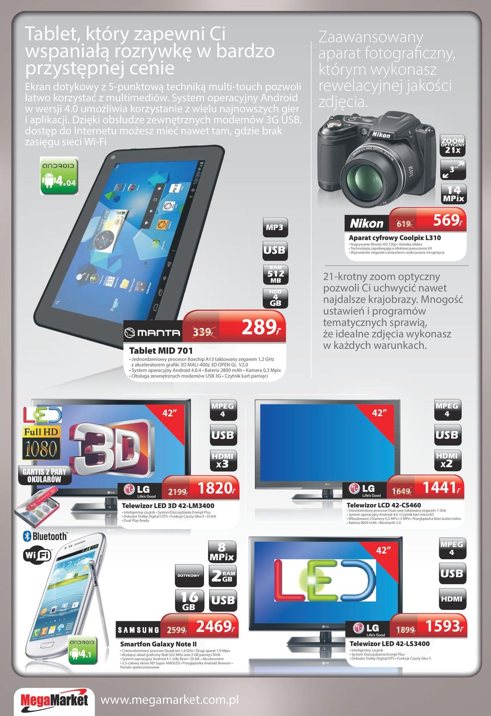 Dzięki obsłudze zewnętrznych modemów 3G, dostęp do Internetu możesz mieć nawet tam, gdzie brak zasięgu sieci Wi-Fi Zaawansowany aparat fotograficzny, którym wykonasz rewelacyjnej jakości zdjęcia.