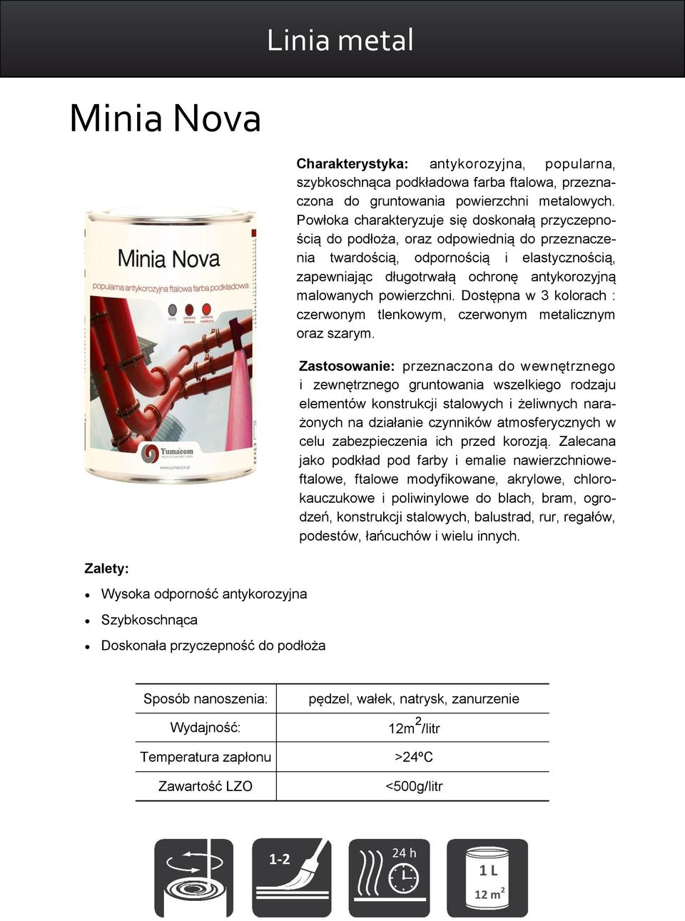 powierzchni. Dostępna w 3 kolorach : czerwonym tlenkowym, czerwonym metalicznym oraz szarym.