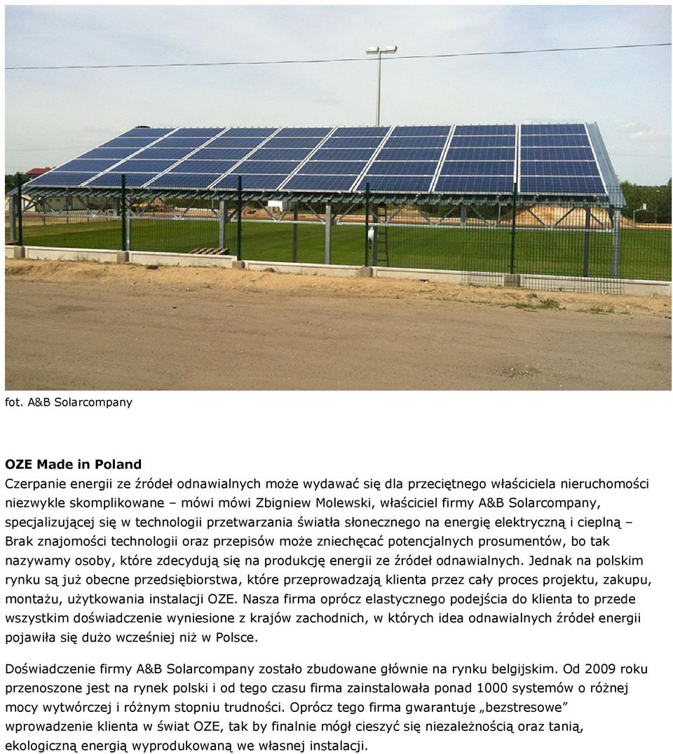 prosumentów, bo tak nazywamy osoby, które zdecydują się na produkcję energii ze źródeł odnawialnych.