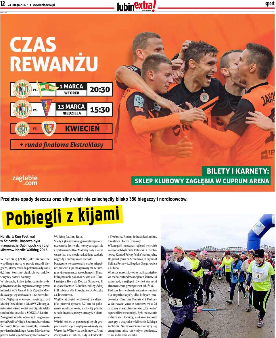 Pomimo ciężkich warunków wszyscy dotarli do mety. W biegach, które jednocześnie były jednym z etapów organizowanego przez lubiński RCS Grand Prix Zgłębia Miedziowego wystartowało 142 zawodników.