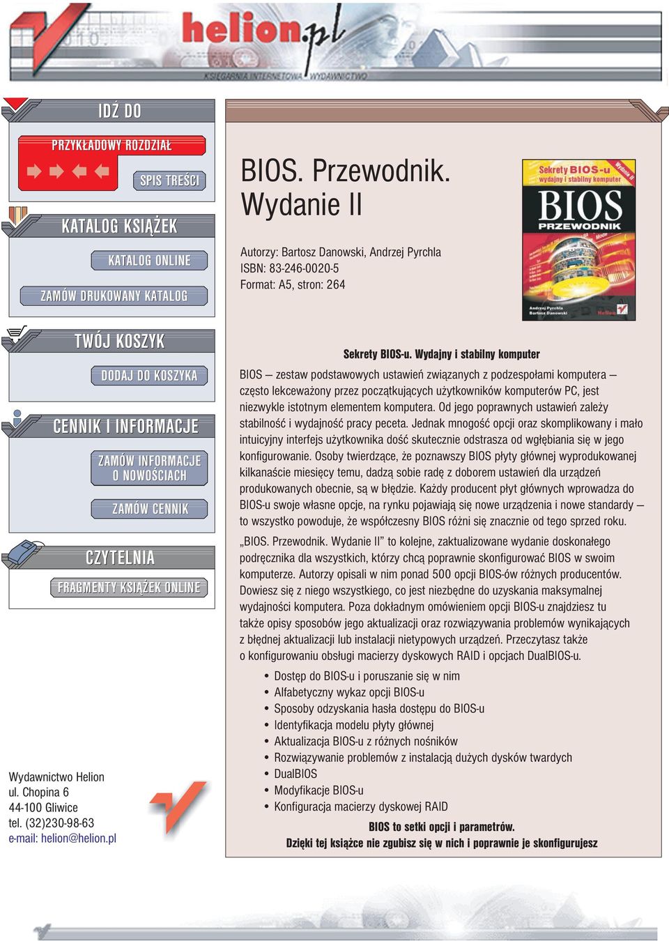 Wydanie II Autorzy: Bartosz Danowski, Andrzej Pyrchla ISBN: 83-246-0020-5 Format: A5, stron: 264 Sekrety BIOS-u.