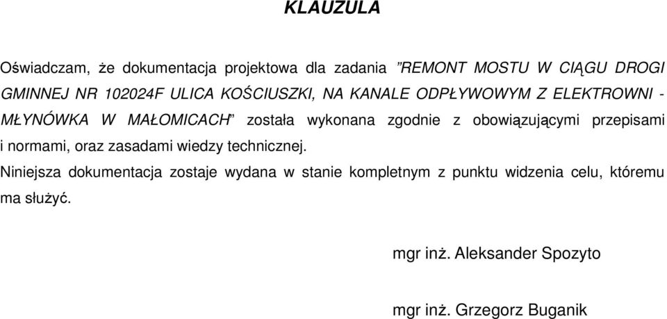 obowiązującymi przepisami i normami, oraz zasadami wiedzy technicznej.