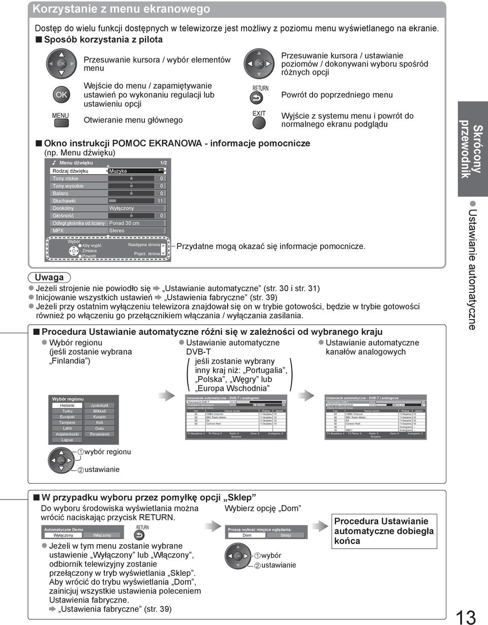 POMOC EKRANOWA - informacje pomocnicze (np. Menu dźwięku) Menu dźwięku 1/2 Rodzaj dźwięku Muzyka Tony niskie Tony wysokie Balans Słuchawki 0 0 0 11 Dookólny Wyłączony Głośność 0 Odległ.