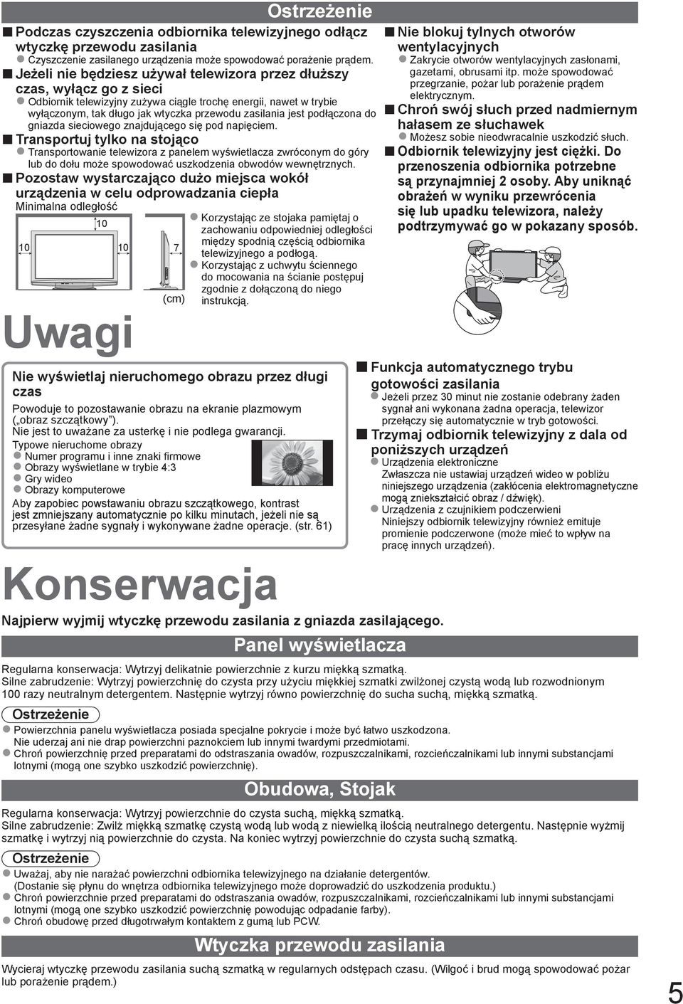 jest podłączona do gniazda sieciowego znajdującego się pod napięciem.