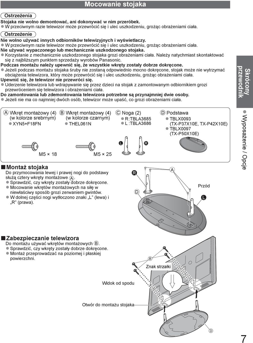 Nie używać wypaczonego lub mechanicznie uszkodzonego stojaka. Korzystanie z mechanicznie uszkodzonego stojaka grozi obrażeniami ciała.