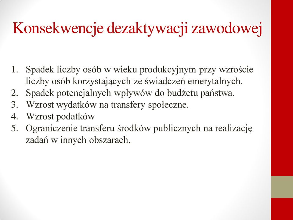 świadczeń emerytalnych. 2. Spadek potencjalnych wpływów do budżetu państwa. 3.