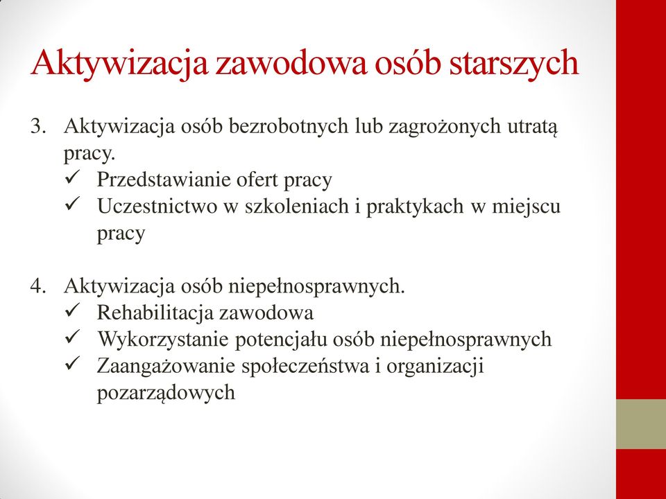 Przedstawianie ofert pracy Uczestnictwo w szkoleniach i praktykach w miejscu pracy 4.