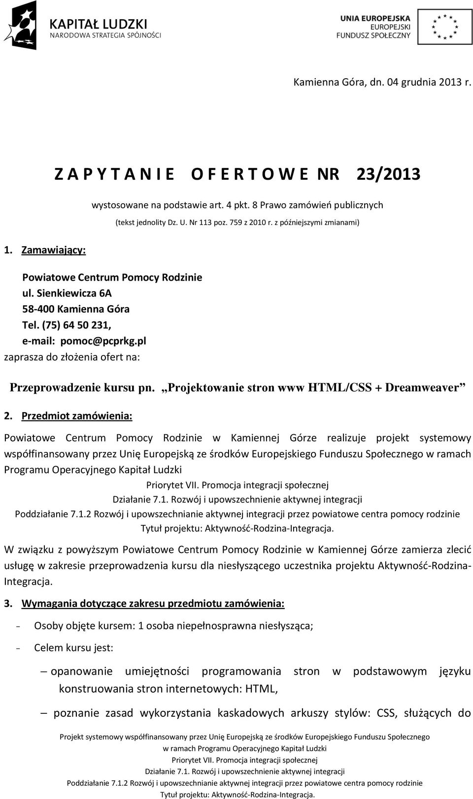 pl zaprasza do złożenia ofert na: Przeprowadzenie kursu pn. Projektowanie stron www HTML/CSS + Dreamweaver 2.