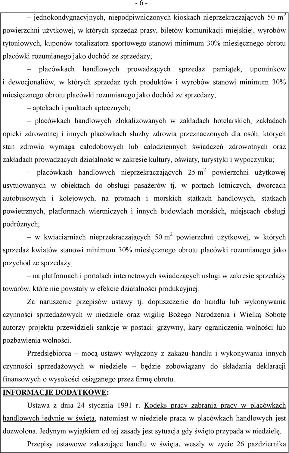 których sprzedaż tych produktów i wyrobów stanowi minimum 30% miesięcznego obrotu placówki rozumianego jako dochód ze sprzedaży; aptekach i punktach aptecznych; placówkach handlowych zlokalizowanych