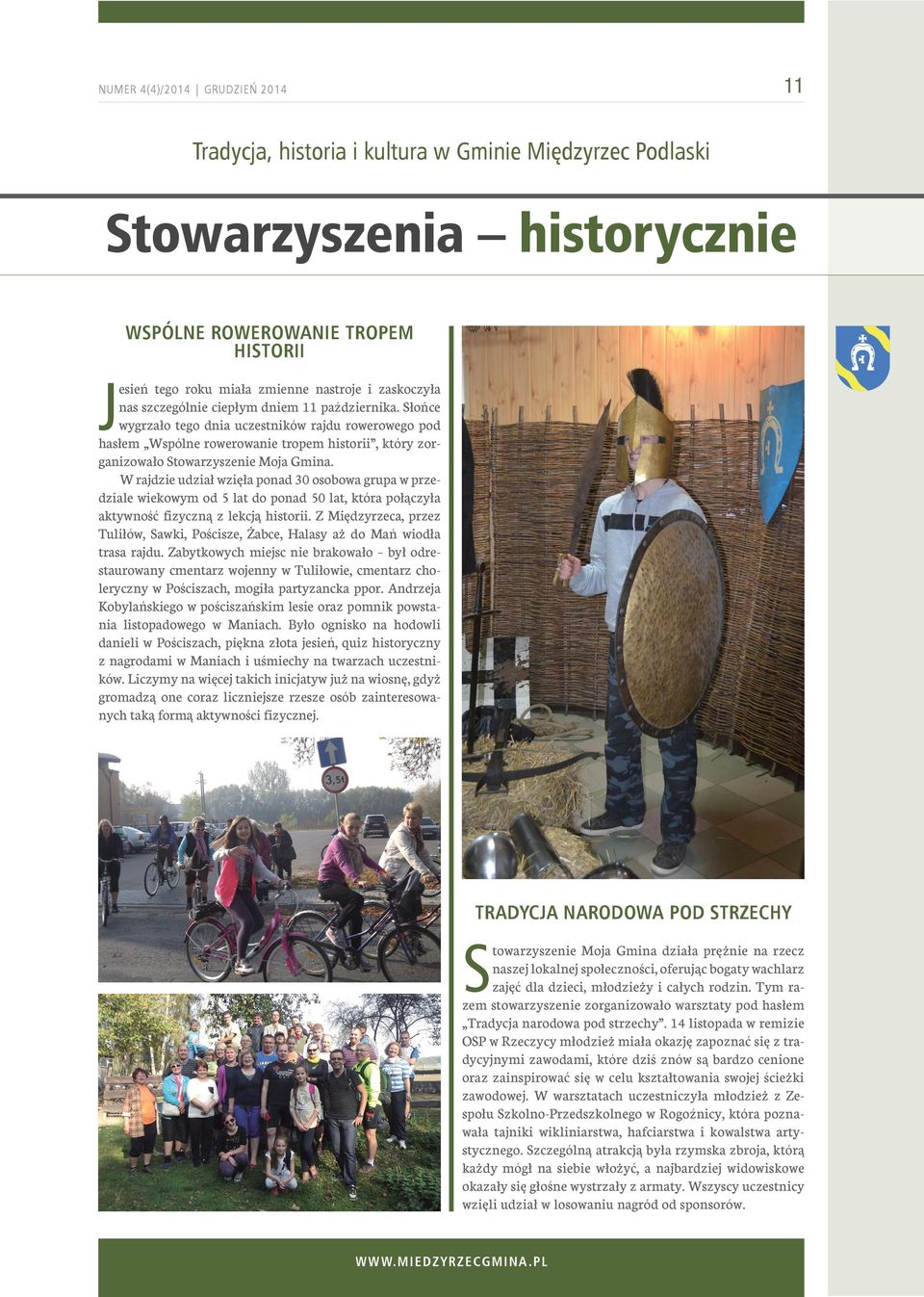 Słońce wygrzało tego dnia uczestników rajdu rowerowego pod hasłem Wspólne rowerowanie tropem historii, który zorganizowało Stowarzyszenie Moja Gmina.