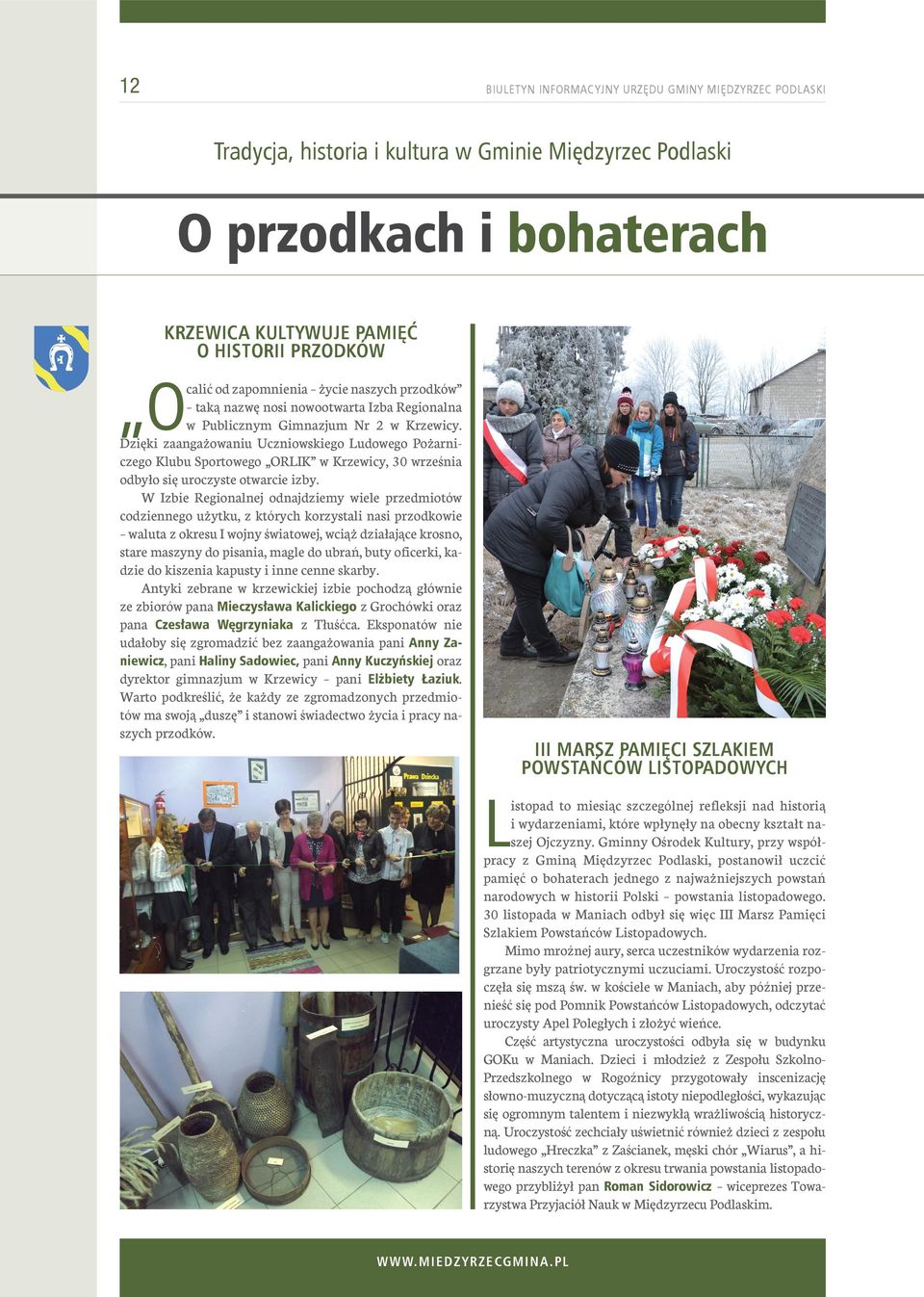 Dzięki zaangażowaniu Uczniowskiego Ludowego Pożarniczego Klubu Sportowego ORLIK w Krzewicy, 30 września odbyło się uroczyste otwarcie izby.