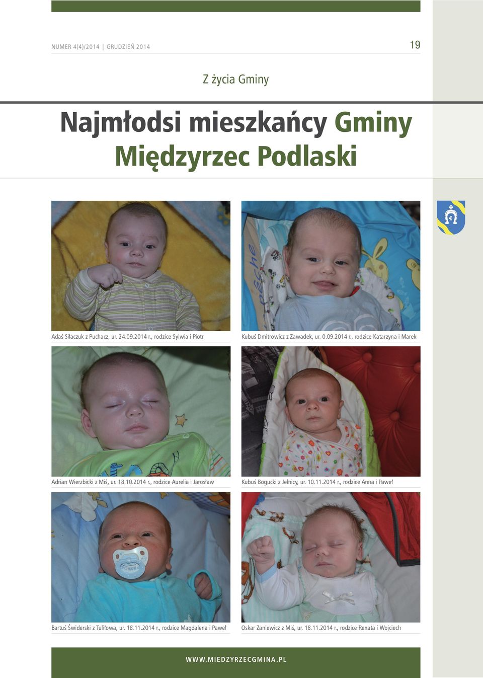 18.10.2014 r., rodzice Aurelia i Jarosław Kubuś Bogucki z Jelnicy, ur. 10.11.2014 r., rodzice Anna i Paweł Bartuś Świderski z Tuliłowa, ur.
