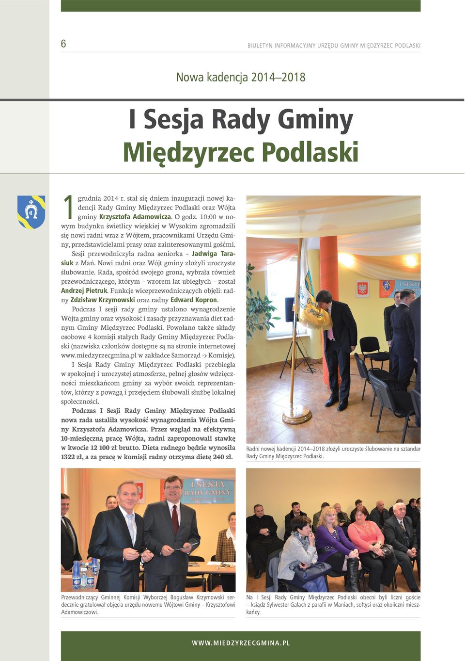 10:00 w nowym budynku świetlicy wiejskiej w Wysokim zgromadzili się nowi radni wraz z Wójtem, pracownikami Urzędu Gminy, przedstawicielami prasy oraz zainteresowanymi gośćmi.