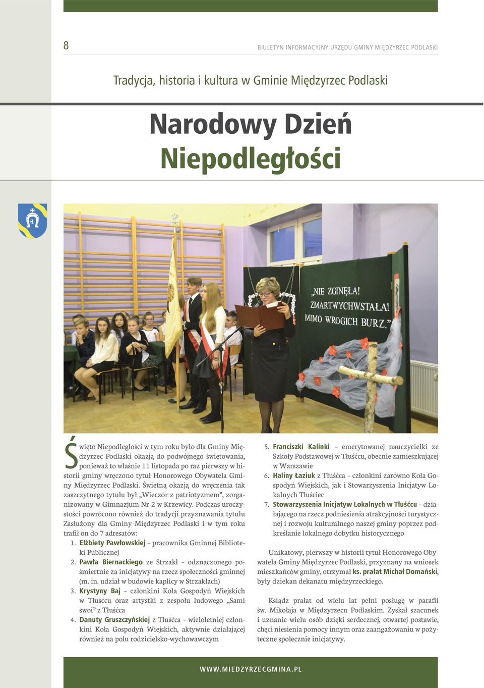 Świetną okazją do wręczenia tak zaszczytnego tytułu był Wieczór z patriotyzmem, zorganizowany w Gimnazjum Nr 2 w Krzewicy.
