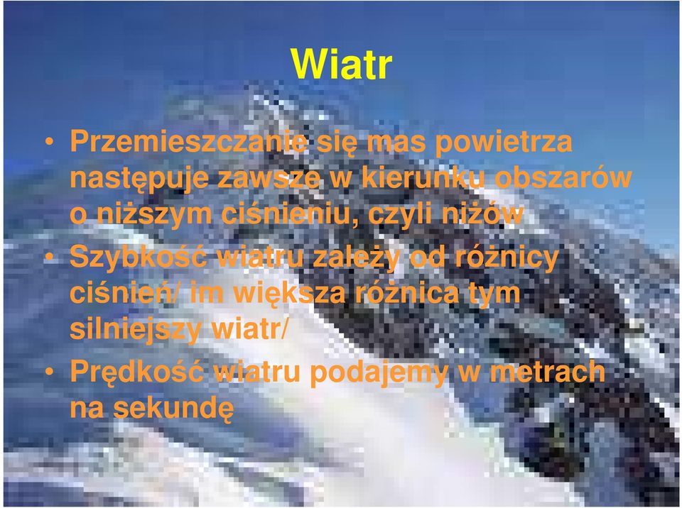 wiatru zależy od różnicy ciśnień/ im większa różnica tym