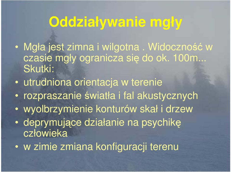 .. Skutki: utrudniona orientacja w terenie rozpraszanie światła i fal