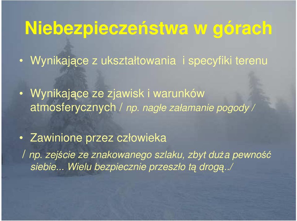 nagłe załamanie pogody / Zawinione przez człowieka / np.