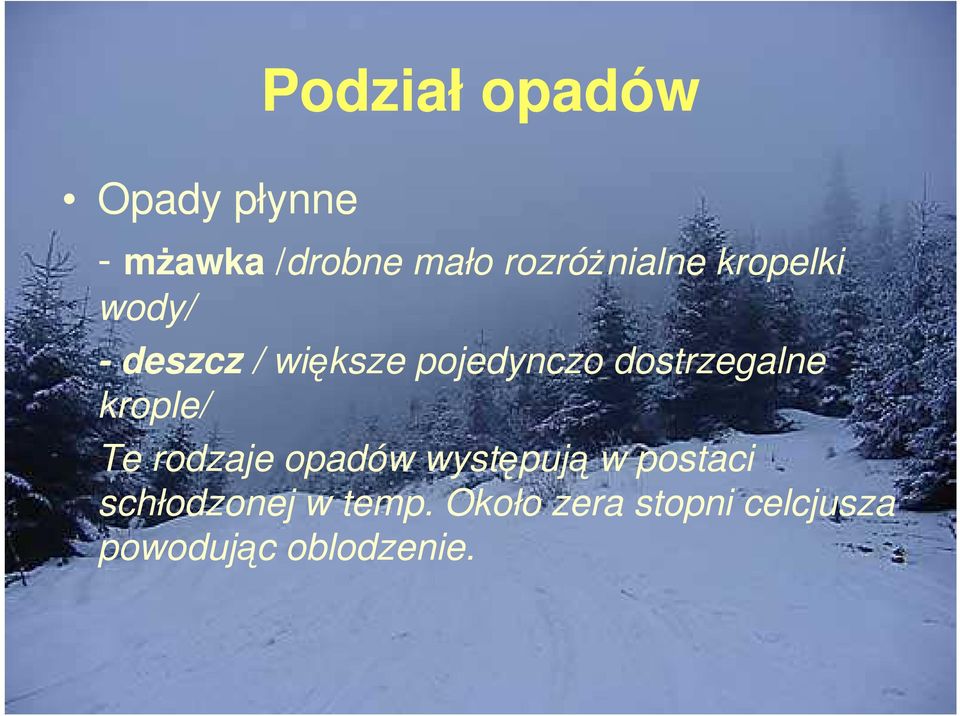 dostrzegalne krople/ Te rodzaje opadów występują w postaci