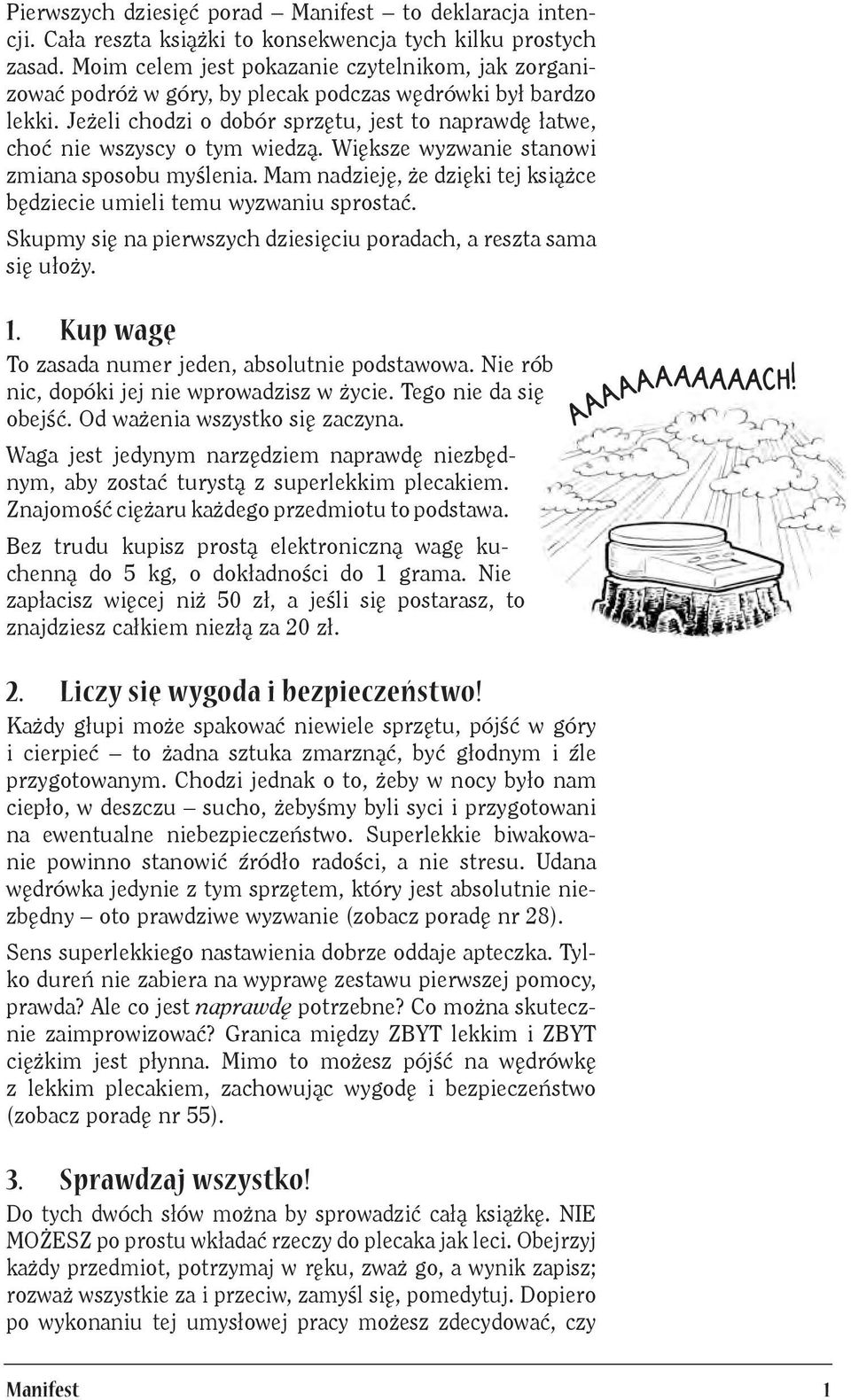 Jeżeli chodzi o dobór sprzętu, jest to naprawdę łatwe, choć nie wszyscy o tym wiedzą. Większe wyzwanie stanowi zmiana sposobu myślenia.