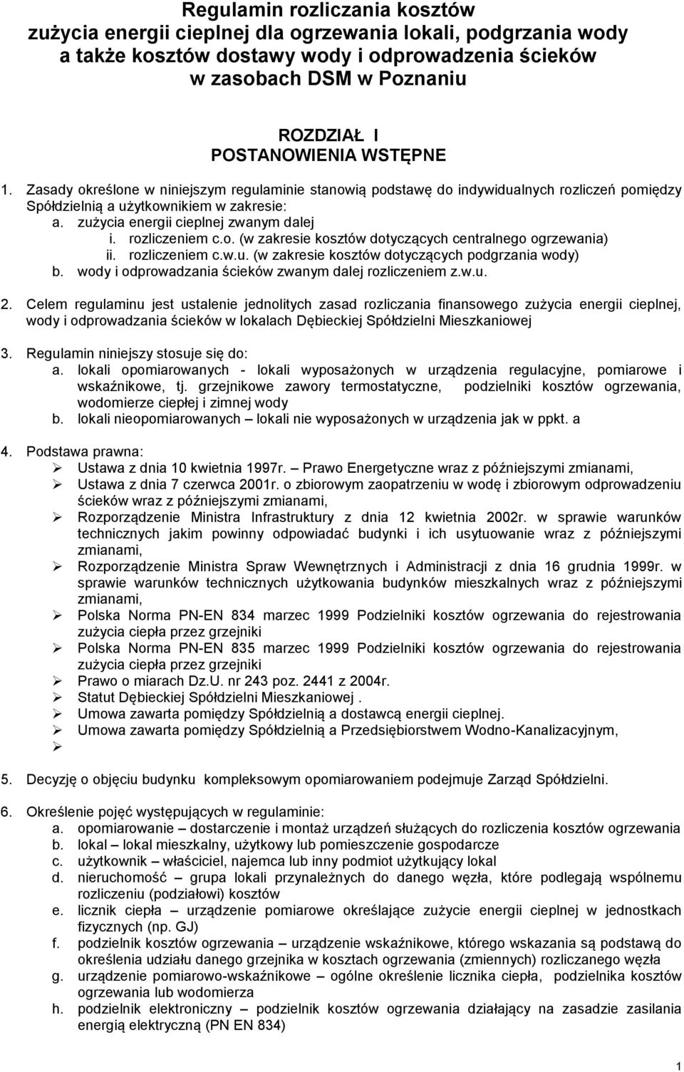 rozliczeniem c.o. (w zakresie kosztów dotyczących centralnego ogrzewania) ii. rozliczeniem c.w.u. (w zakresie kosztów dotyczących podgrzania wody) b.