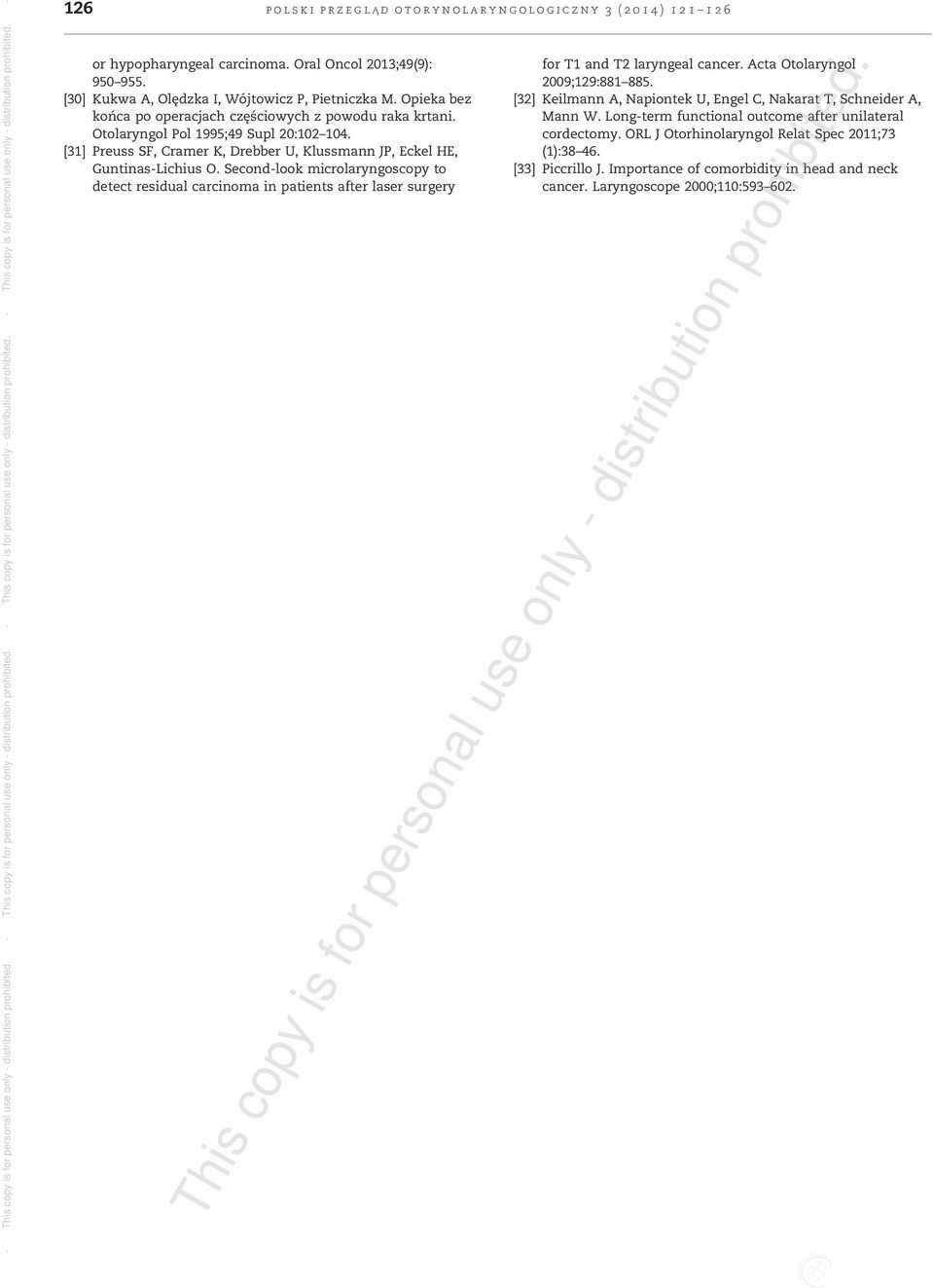 Second-look microlaryngoscopy to detect residual carcinoma in patients after laser surgery for T1 and T2 laryngeal cancer. Acta Otolaryngol 2009;129:881 885.